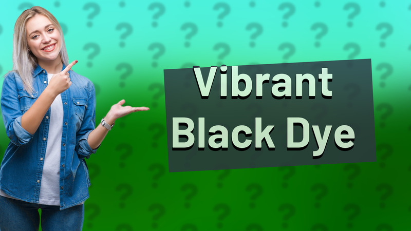Vibrant Black Dye