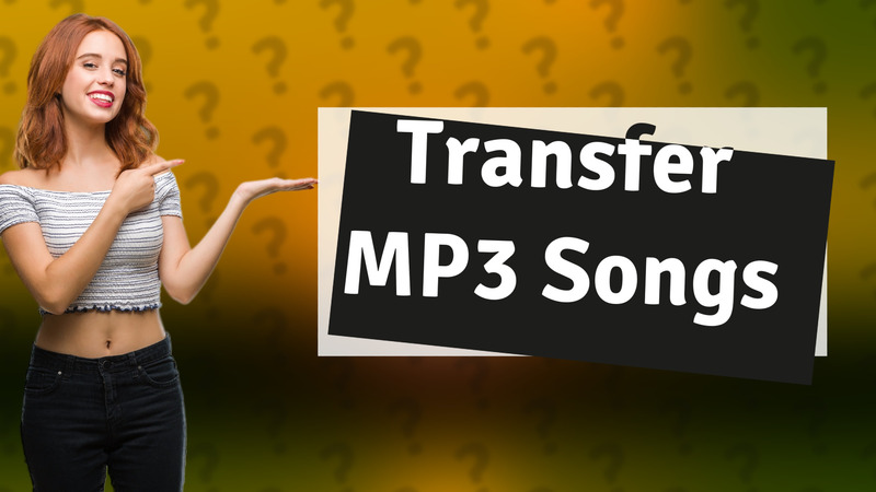 Transfer MP3 Songs