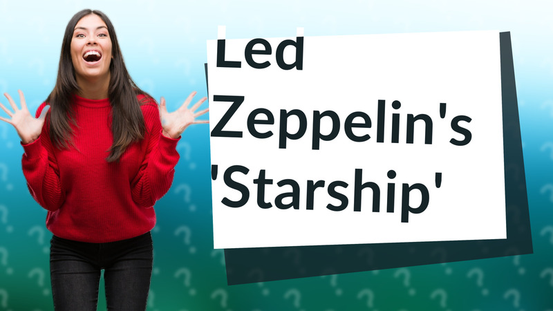 Led Zeppelin's 'Starship'