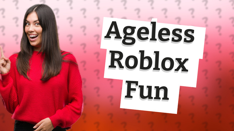 Ageless Roblox Fun