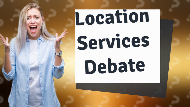 Location Services Debate