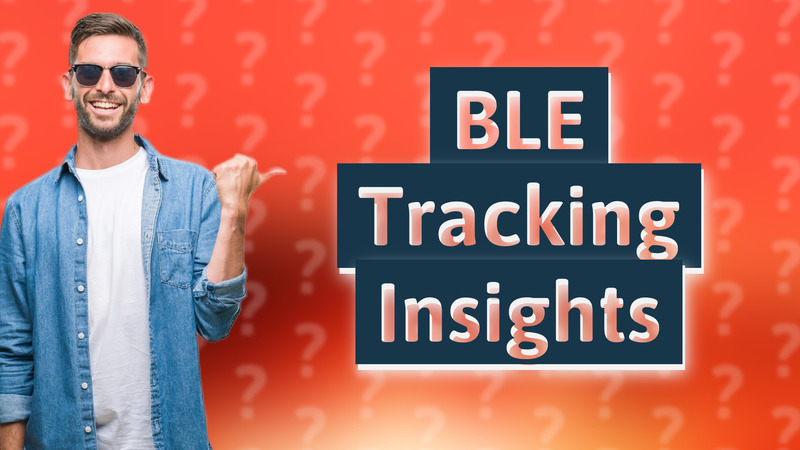 BLE Tracking Insights
