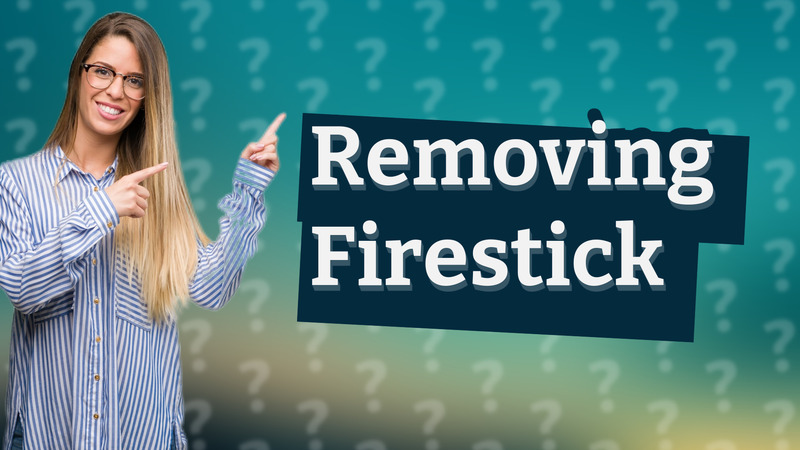 Removing Firestick