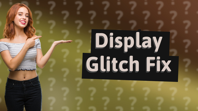 Display Glitch Fix