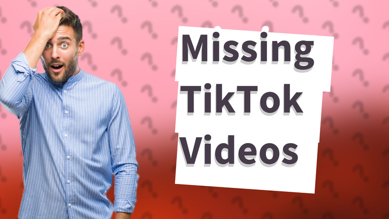 Missing TikTok Videos