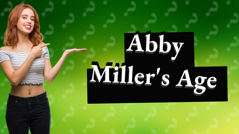 Abby Miller's Age