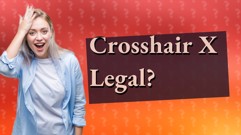 Crosshair X Legal?