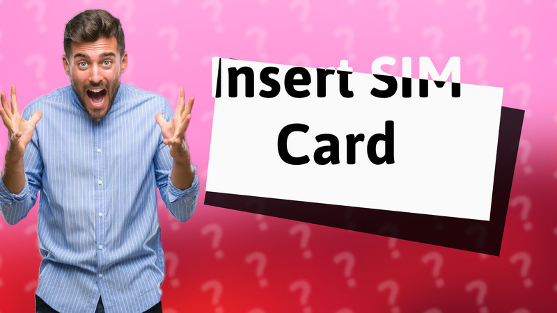 Insert SIM Card