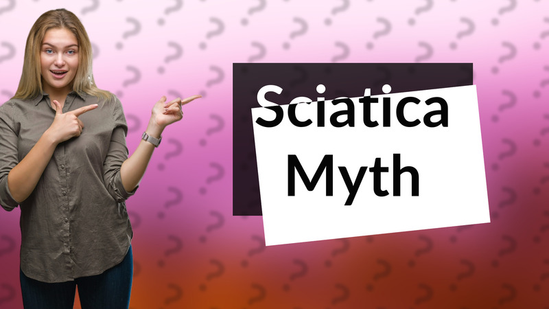 Sciatica Myth