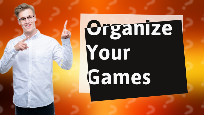 Organize Your Games