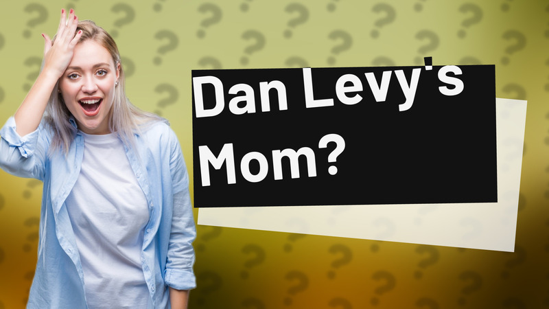 Dan Levy's Mom?