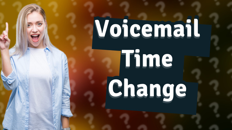 Voicemail Time Change