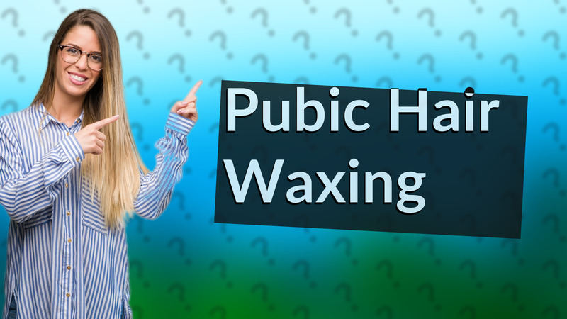Pubic Hair Waxing