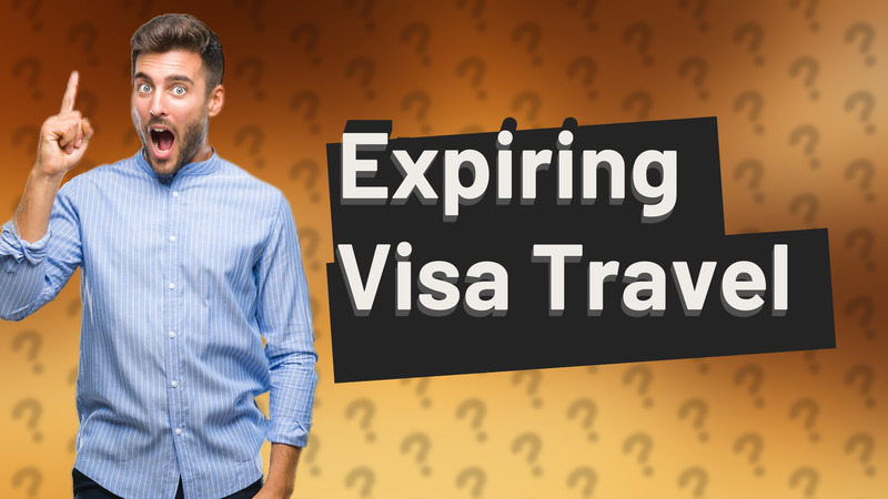 Expiring Visa Travel