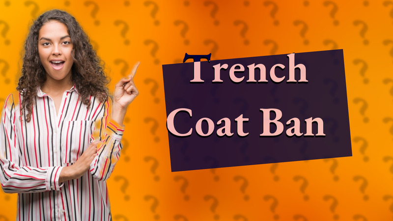 Trench Coat Ban