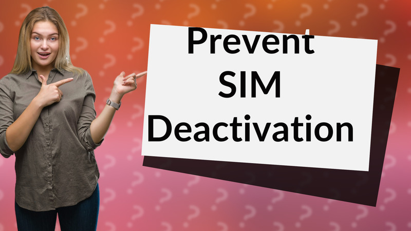 Prevent SIM Deactivation