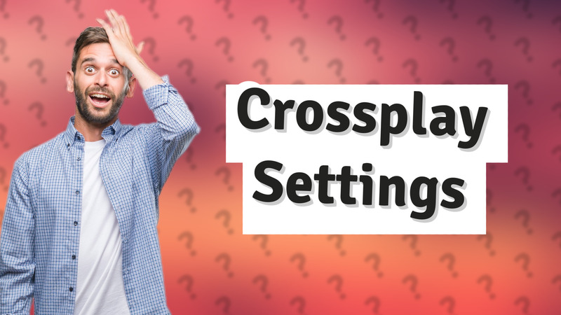 Crossplay Settings