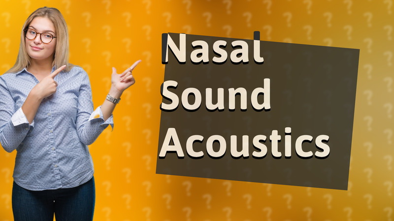Nasal Sound Acoustics