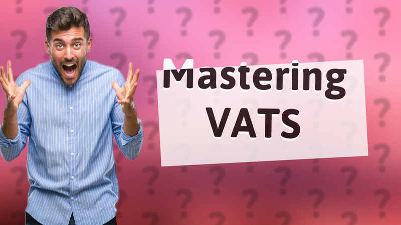 Mastering VATS