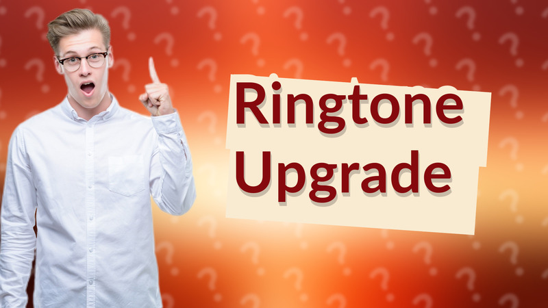Ringtone Upgrade