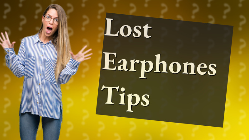 Lost Earphones Tips