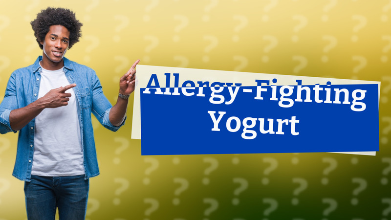 Allergy-Fighting Yogurt