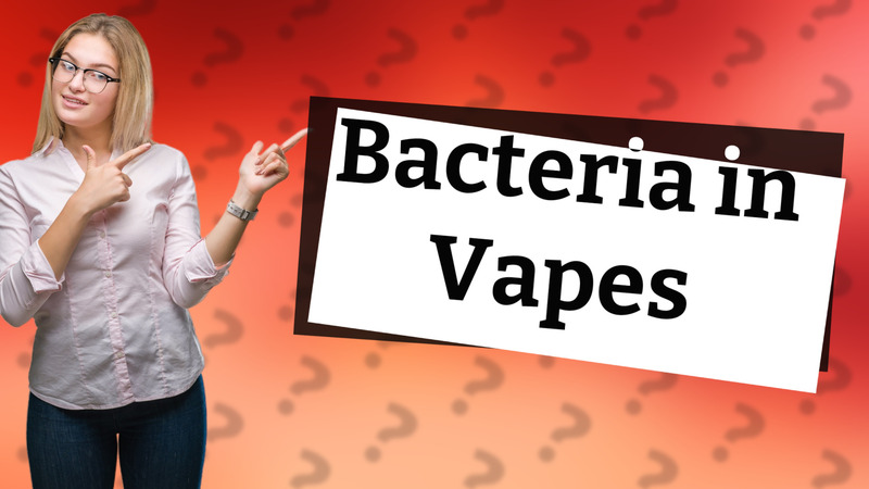 Bacteria in Vapes