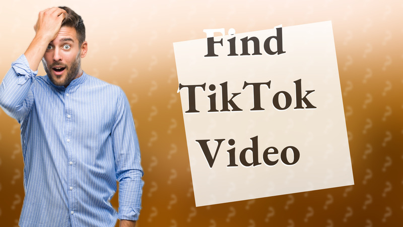 Find TikTok Video
