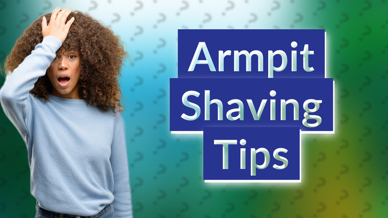 Armpit Shaving Tips