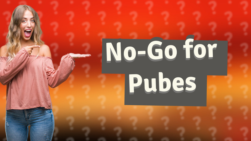 No-Go for Pubes
