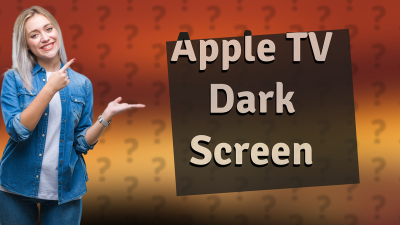 Apple TV Dark Screen
