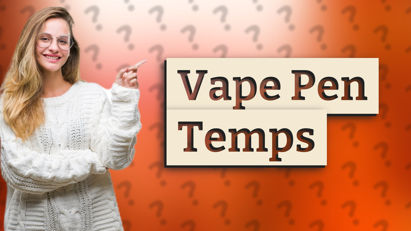 Vape Pen Temps