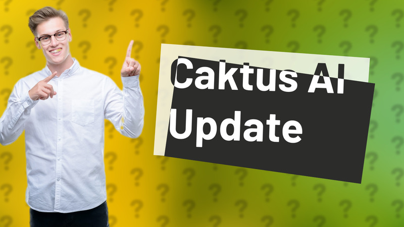 Caktus AI Update