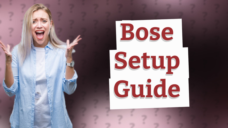 Bose Setup Guide