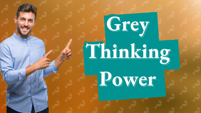Grey Thinking Power