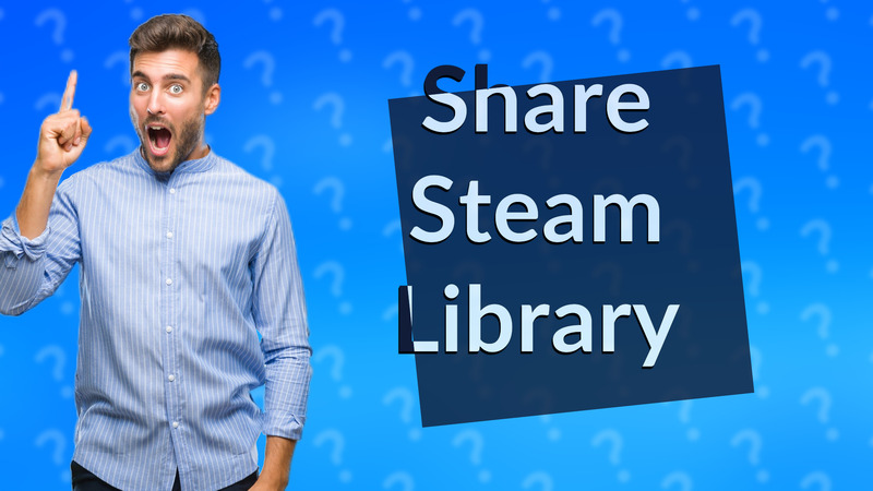 Share Steam Library