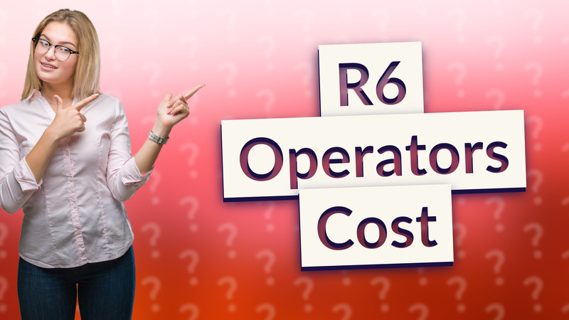 R6 Operators Cost