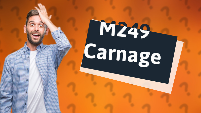 M249 Carnage