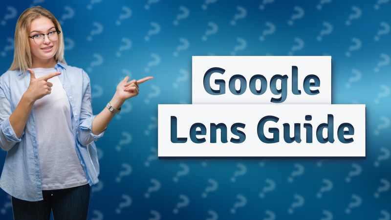 Google Lens Guide