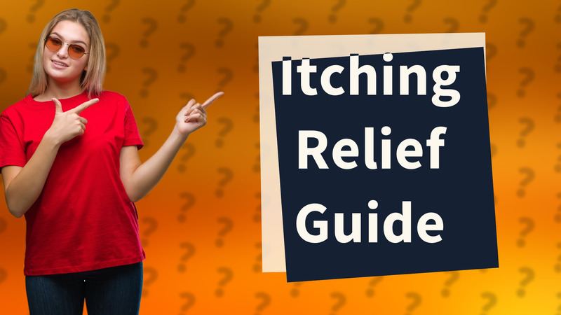 Itching Relief Guide