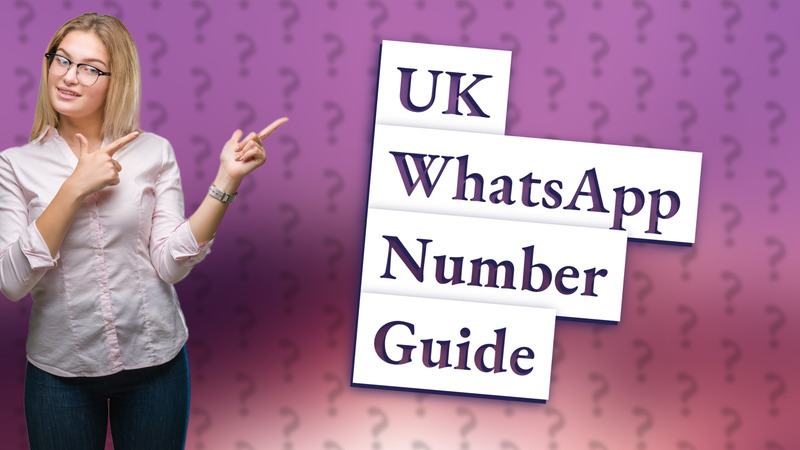 UK WhatsApp Number Guide