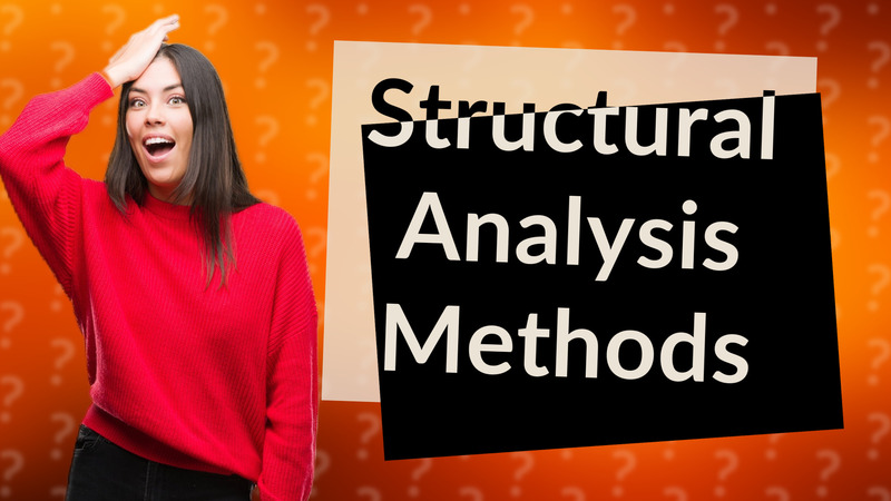 Structural Analysis Methods