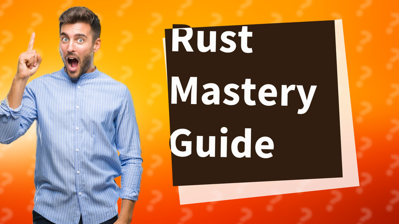 Rust Mastery Guide