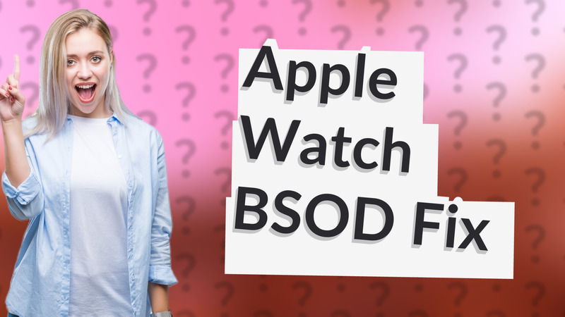 Apple Watch BSOD Fix