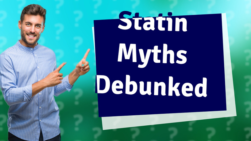 Statin Myths Debunked