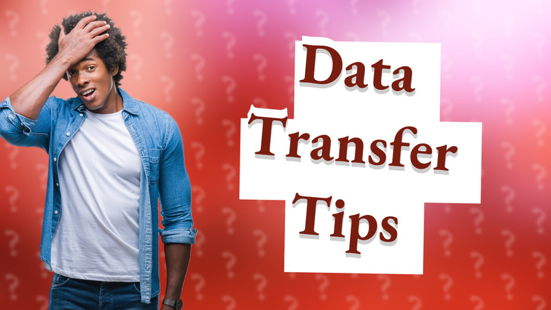Data Transfer Tips