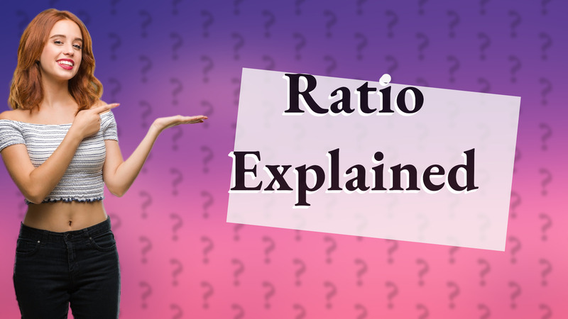 Ratio Explained