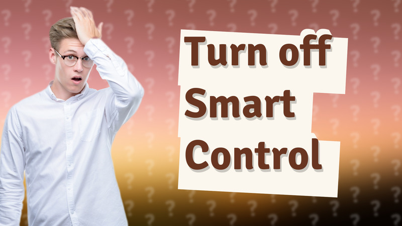 Turn off Smart Control