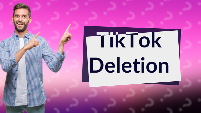 TikTok Deletion