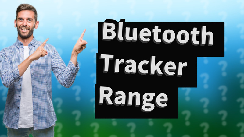 Bluetooth Tracker Range